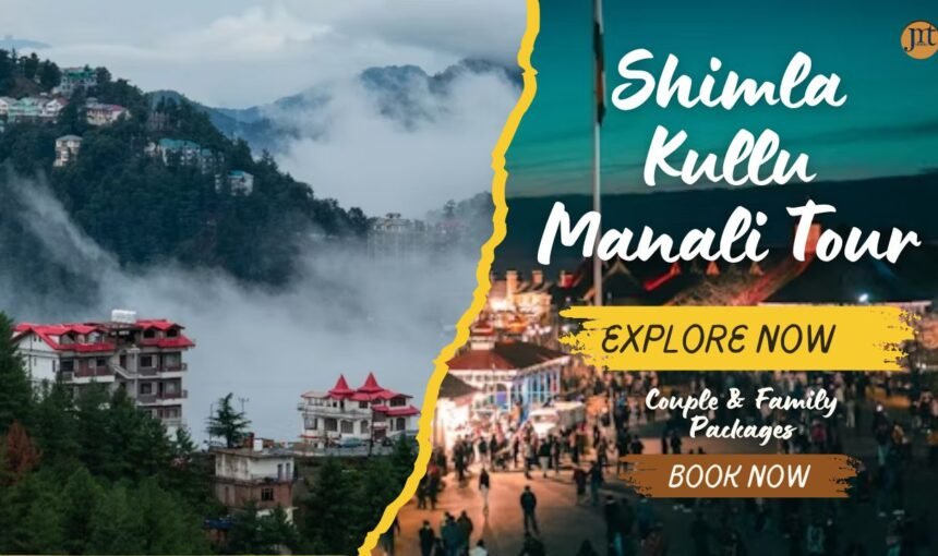 Scenic Beauty of Shimla, Kullu & Manali with JMT Travel