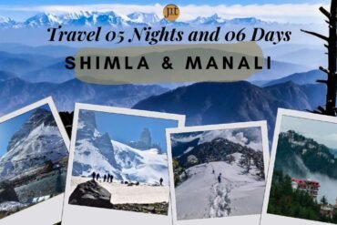 Shimla Manali Tour Package For 05 Nights and 06 Days