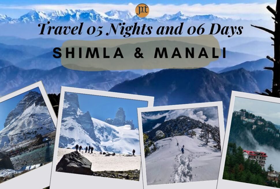Shimla Manali Tour Package For 05 Nights and 06 Days