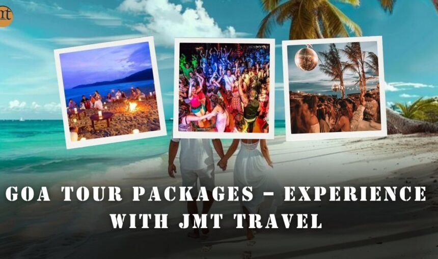 Goa Tour Packages – Experience the Magic with JMT Travel
