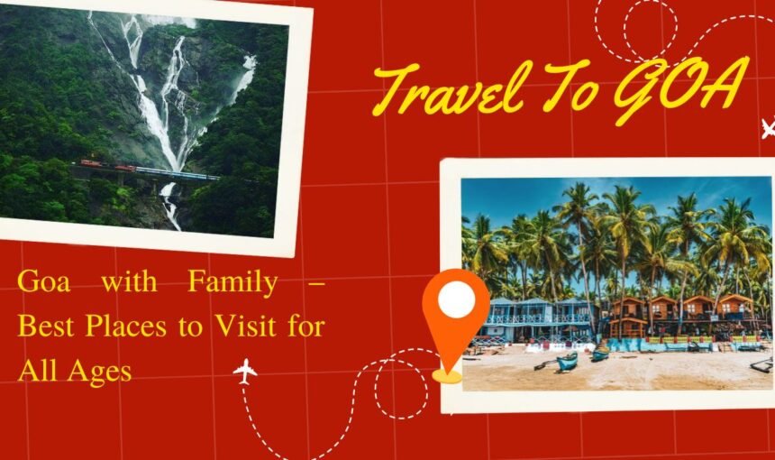 Goa with Family – Best Places to Visit for All Ages