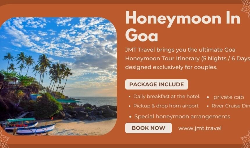 Goa Honeymoon Tour Itinerary (5 Nights / 6 Days) – A Romantic Escape with JMT Travel