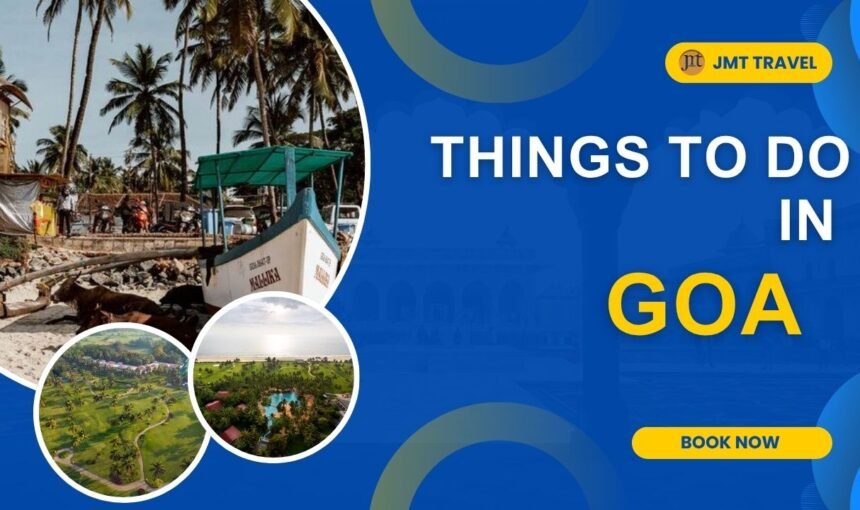 Things to Do in Goa – The Ultimate Guide for Every Traveller